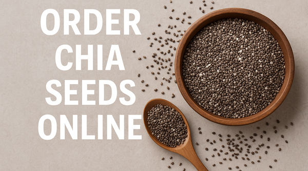 Order Chia Seeds – The Superfood You Need for a Healthier You