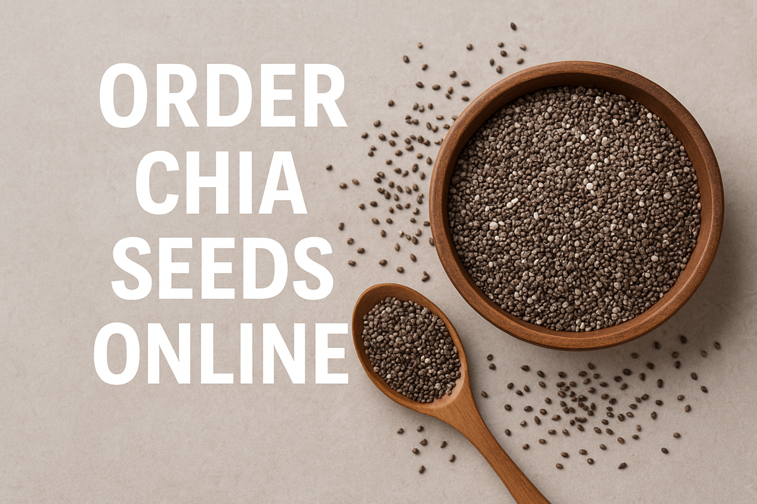 Order Chia Seeds – The Superfood You Need for a Healthier You